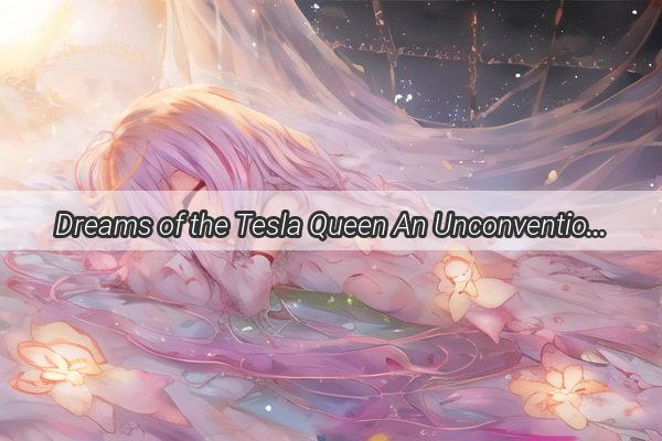 Dreams of the Tesla Queen An Unconventional MotherDaughter Tale with Elon Musk at the Heart